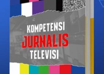 Tingkatkan Kapabilitas Anggota, IJTI Terbitkan Buku Kompetensi Jurnalis Televisi